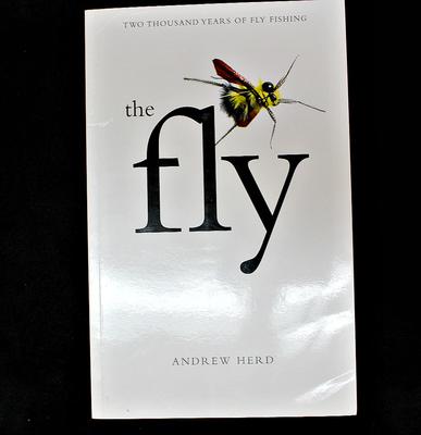 The Fly: Two Thousand Years of Fly Fishing by Andrew Herd