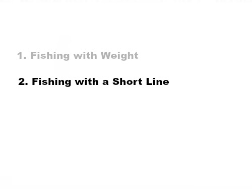 Slide: 1. Fishing with Weight
2. Fishing with a Short Line