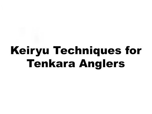 Slide: Keiryu Techniques for Tenkara Anglers